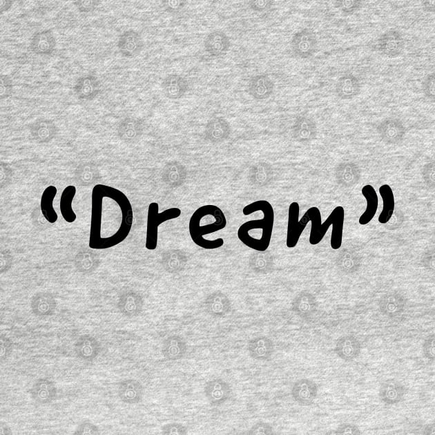 Dream Single Word Design by DanDesigns